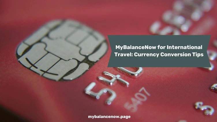 Featured Image For MyBalanceNow for International Travel: Currency Conversion Tips