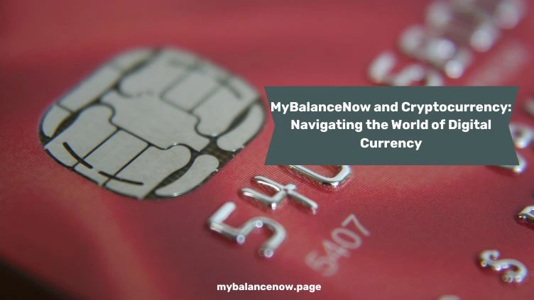 Featured image for MyBalanceNow and Cryptocurrency: Navigating the World of Digital Currency